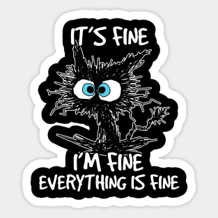 Its Fine Im Fine Everything Is Fine Funny Black Cat Sticker